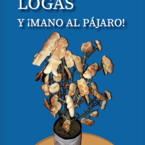 Pan cillos, Logas y ¡Mano al pájaro!
